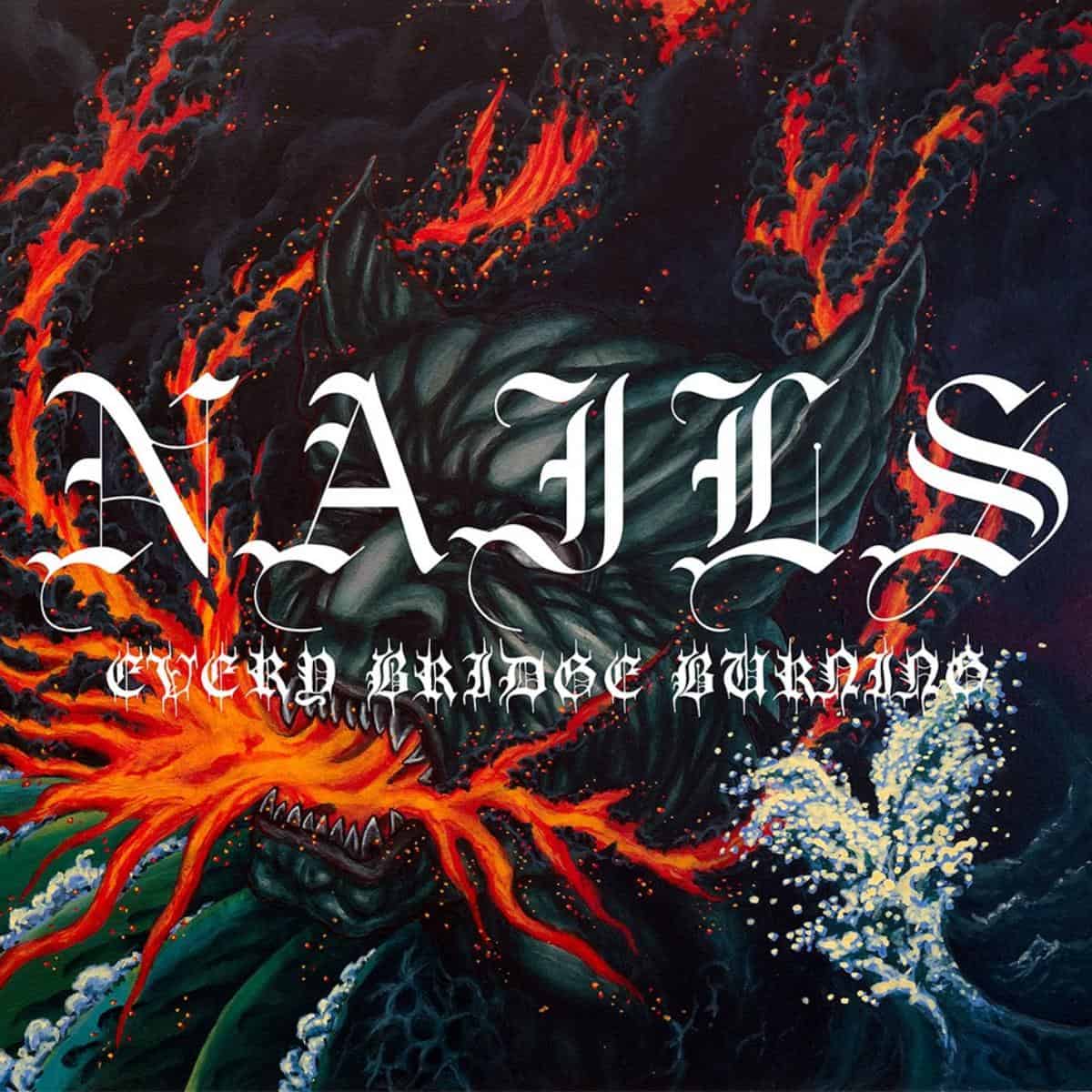 Nails – Every Bridge Burning